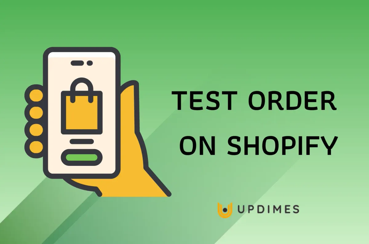 How to Do a Test Order on Shopify? 2023 UPDIMES