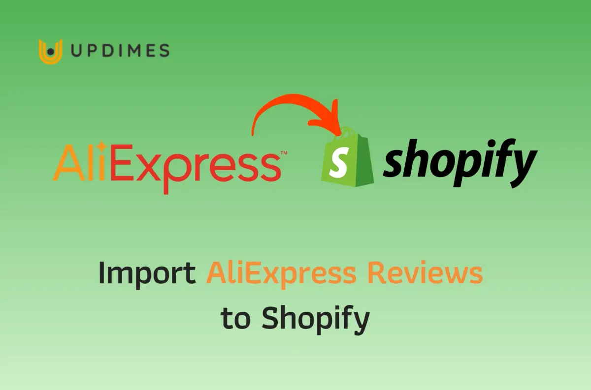 How To Import Reviews From Aliexpress To Shopify How to Import AliExpress Reviews to Shopify? | UPDIMES