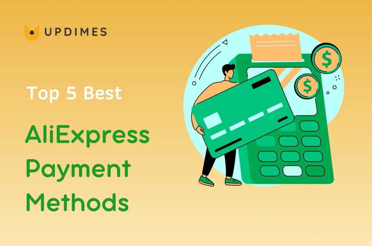 Top 5 Best AliExpress Payment Methods 2023 UPDIMES