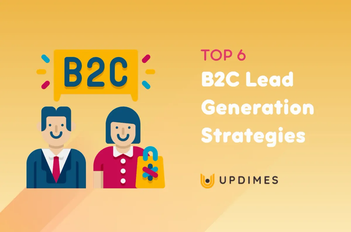 What Is B2C Lead Generation? [+ 6 Strategies] UPDIMES